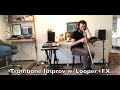 Trombone Improv with FX pedals and Looper