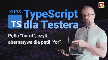 TypeScript dla Testera - Pętla for of, czyli alternatywa dla pętli for (Sekcja 04, Lekcja 04)