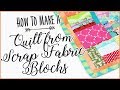 How To Make A Quilt From Scrap Fabric Blocks - Easy Sewing Tutorial