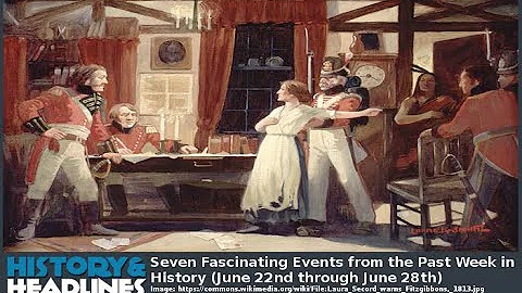 Seven Fascinating Events from the Past Week in History (June 22nd through June 28th)