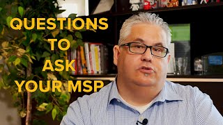 Questions to ask your MSP