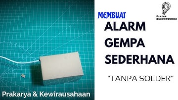 Alarm Gempa Sederhana Tanpa Solder | PRAKARYA & KEWIRAUSAHAAN Kelas XI (REKAYASA)