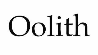 How to Pronounce Oolith