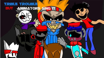 Triple Trouble But Animators Sing It. (animation)