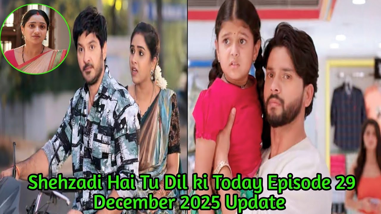 29 December 2025 Shehzadi Hai Tu Dil Ki Today Episode Update|| shehzadi hai tu dil ki||Drama Update 