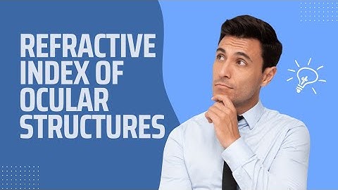Refractive index of OCULAR STRUCTURES | Optics of the eye | Bsc Optometry course