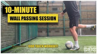 1000 TOUCH WORKOUT! | 10-Minute Wall Passing Session For Footballers