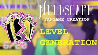 NULLSCAPE Fangame Creation --- Part2: Level Generation