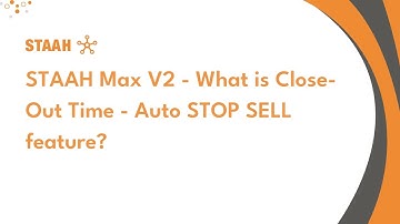 STAAH Max V2 - What is Close- Out Time - Auto STOP SELL feature?