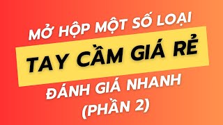 Mở Hộp Và Đánh Giá Một Số Loại Tay Cầm Giá Rẻ (Phần 2)