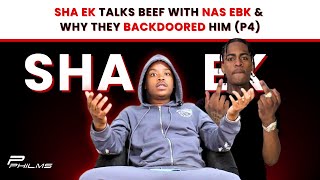 Sha EK Talks BEEF w/ NAS EBK & Why They BACKDOORED Him (P4)