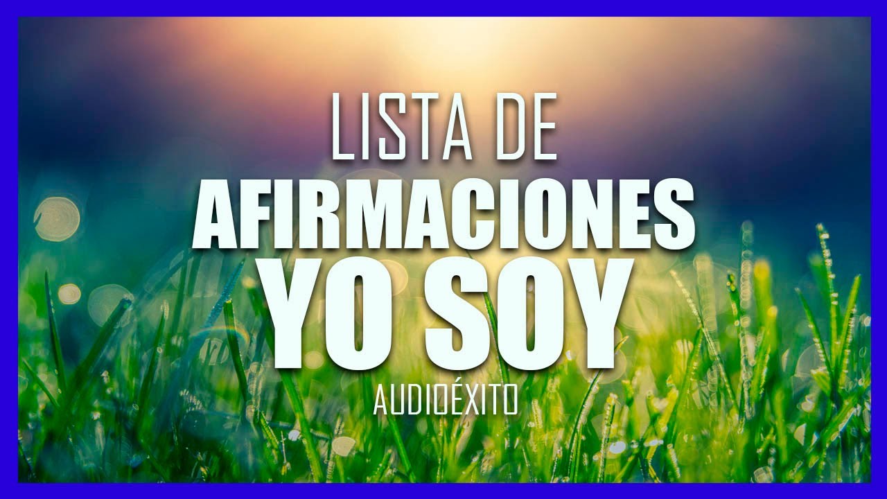 Lista de Afirmaciones del Yo Soy | El Poder de las Palabras - YouTube
