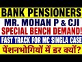 Bank pensioners - Mr. Mohan P sir II SPECIAL BENCH II CJI - RESOLUTION II MC SINGLA CASE 