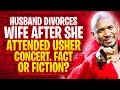 Husband Divorces Wife After She Attended Usher Concert. Fact or Fiction?