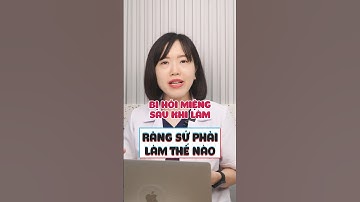 Bị hôi miệng sau khi làm răng sứ phải làm thế nào | Dr Anh Thư