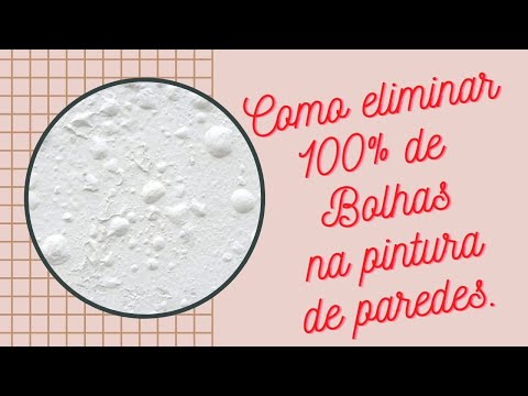 Como eliminar 100% de bolhas em pintura de paredes