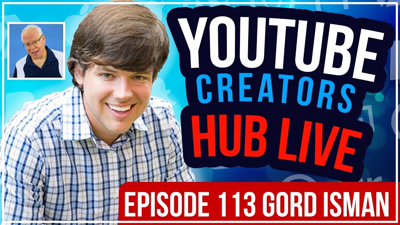 🔴 YouTube Creators Hub Podcast LIVE - Episode 113 With Gord Isman