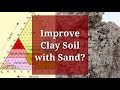 Improve Clay Soil with Sand?