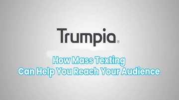 How Mass Texting Can Help You Reach Your Audience | Mass Texting Software Powered by Trumpia