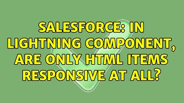 Salesforce: In lightning component, are only html items responsive at all? (2 Solutions!!)