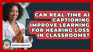 Can Real-time AI Captioning Improve Learning For Hearing Loss In Classrooms? - Everyday Hearing Help