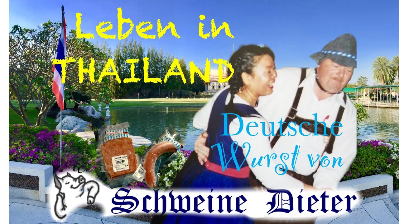 Leben in Thailand und Deutsche Wurst von Schweine Dieter aus Udon Thani ein Stückchen Heimat