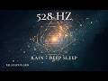 528 Hz Sleep Music | Rain + Miracle Healing Frequency | Deep Restoration | 12 Hours