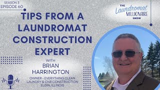 Tips from a Laundromat Construction Expert w/Brian Harrington S3E60 The Laundromat Millionaire Show