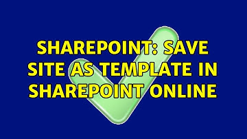 Sharepoint: Save site as template in SharePoint Online (6 Solutions!!)