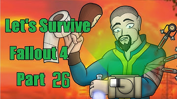 LET"S SURVIVE - (SURVIVAL MODE) - FALLOUT 4 - Part 26