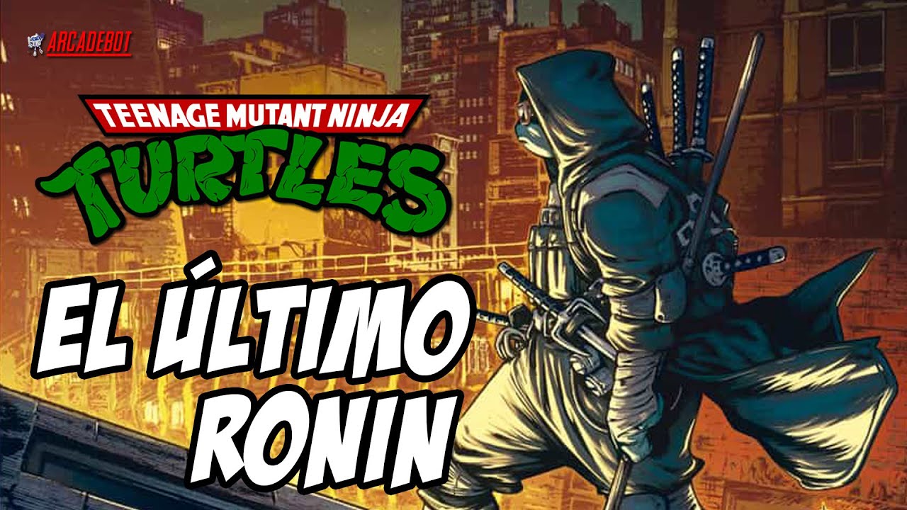 Tortugas Ninja: EL ÚLTIMO RONIN - Una nueva historia 