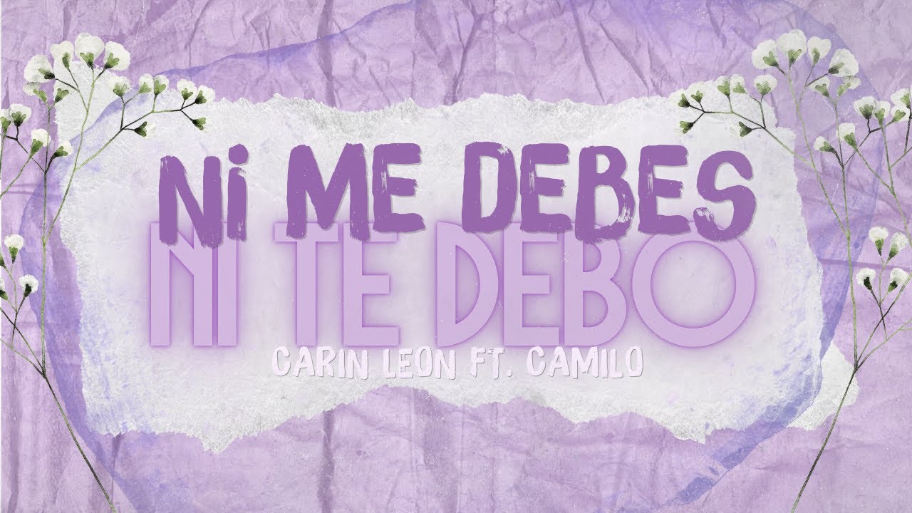 Carin Leon, Camilo - Ni Me Debes Ni Te Debo | Letra/Lyrics