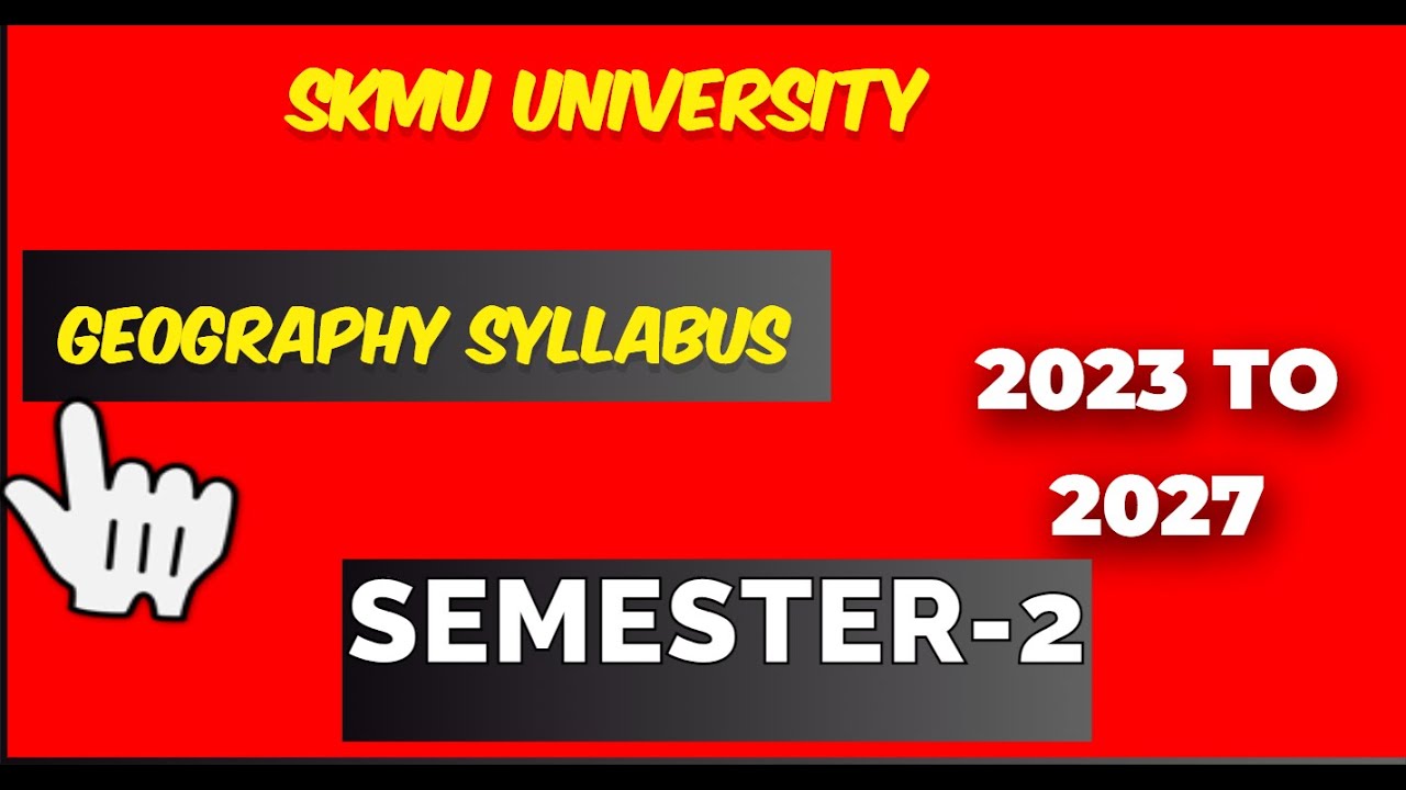 SKMU UNIVERSITY SEMESTER 2 GEOGRAPHY HONOURS SYLLABUS 2023 TO 2027 ...