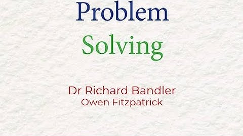 Patterns for Problem Solving (Dr. Richard Bandler)
