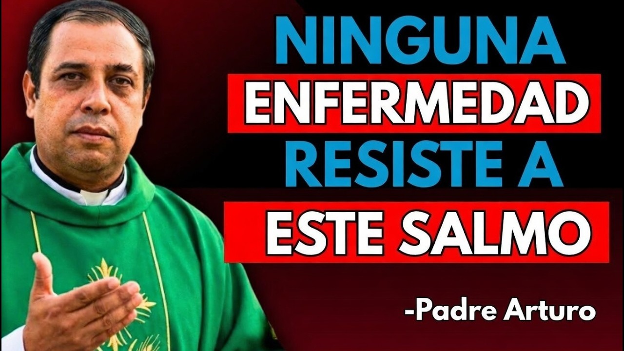 ¡Ni la PEOR ENFERMEDAD soporta ESTE SALMO! | ORACIÓN MILAGROSA PARA ENFERMOS - Padre Arturo Cornejo