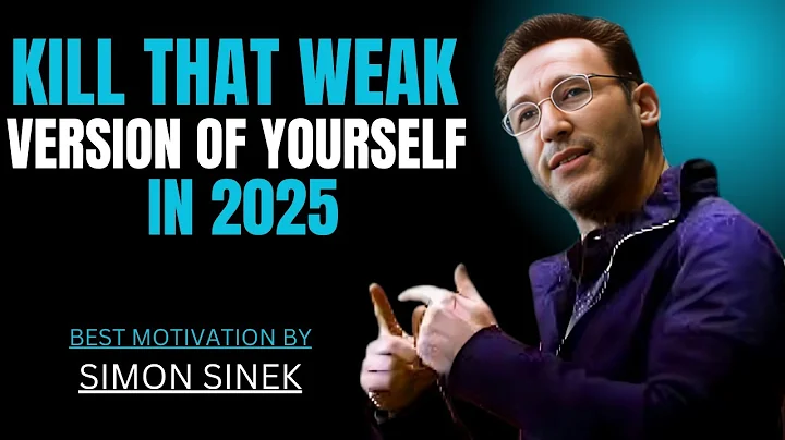 KILL THAT WEAK VERSION OF YOURSELF IN 2025 || SIMON SINEK || BEST MOTIVATIONAL SPEECH