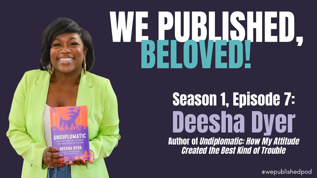 S1E8 - Deesha Dyer | We Published, Beloved! Podcast
