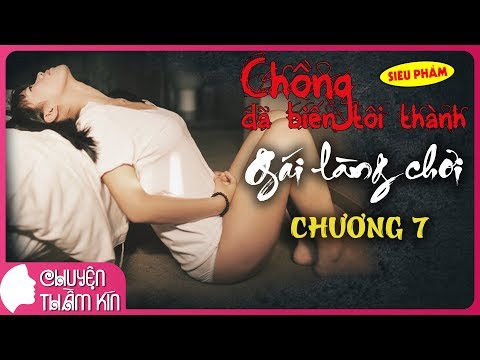 Video [Siêu phẩm] CHỒNG đã biến tôi thành GÁI LÀNG CHƠI... - youtube