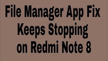 File Manager App Fix Keeps Stopping on Redmi Note 8