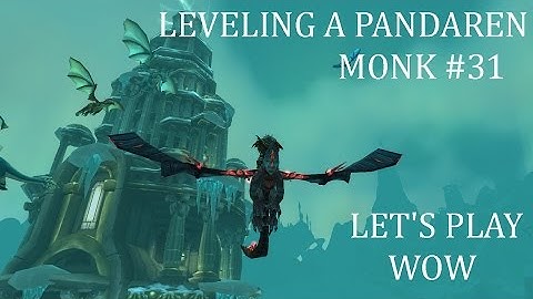 Twin Peaks Perfection & Moving to Dragonblight | Leveling a Pandaren Monk ep.31 | Let
