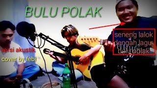 BULU POLAK versi akustik cover by febi✓