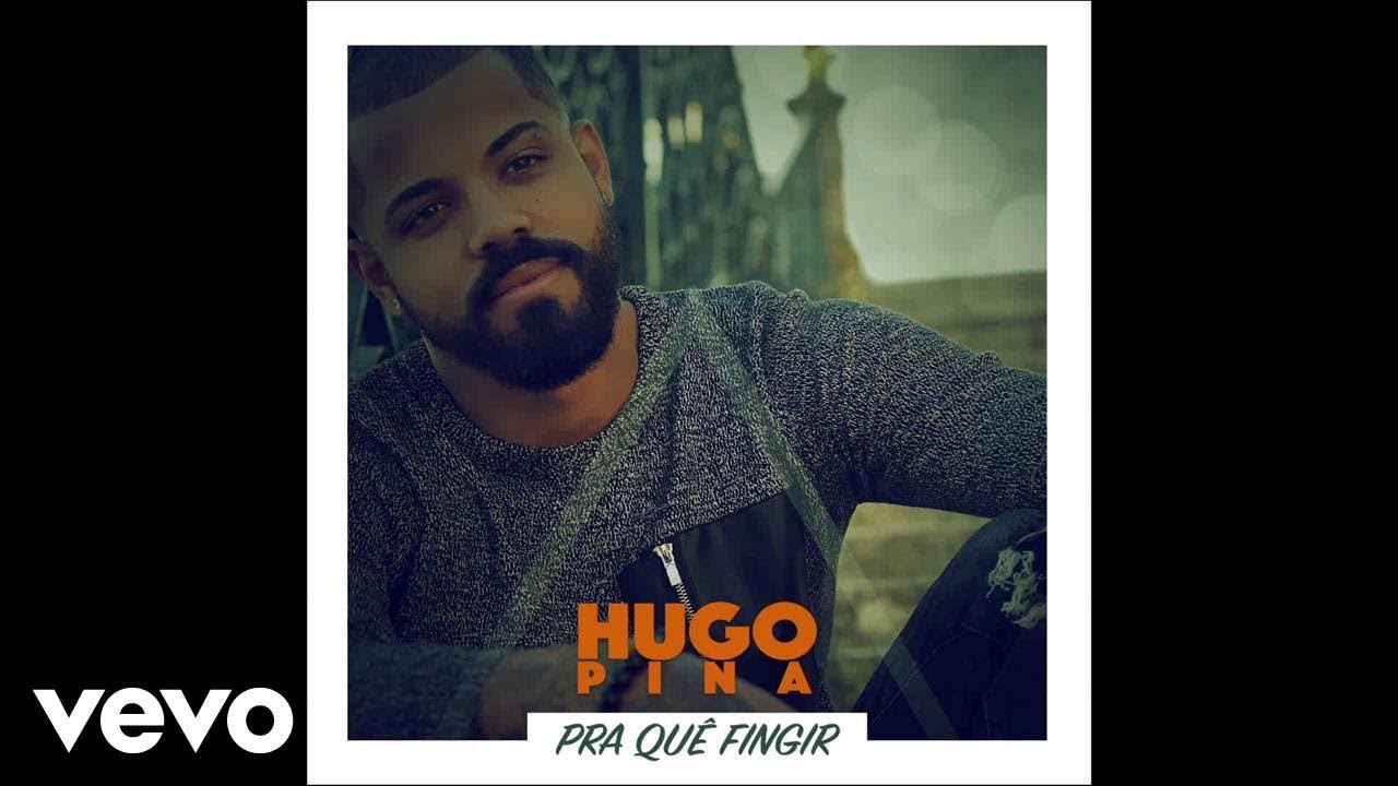 Hugo Pina - Pra Quê Fingir (Audio) Hugo Pina - Pra Quê Fingir (Audio)