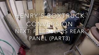 Fiberglass Rear Panel (Part2) - Vid29 by BoxTruck Henry 439 views 6 years ago 8 minutes, 8 seconds