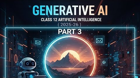 Generative AI Explained | Class 12 Artificial Intelligence (2025-26) | Part 3 | CBSE AI Syllabus