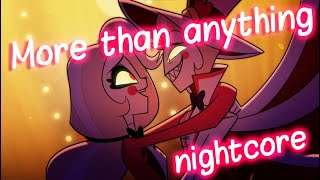 More Than Anything ~NIGHTCORE~ | HAZBIN HOTEL SONG |