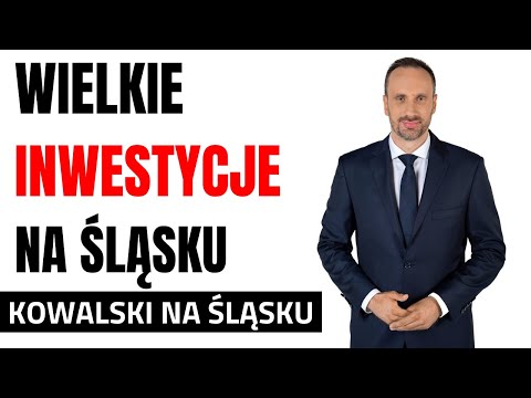 Wielkie inwestycje na Śląsku