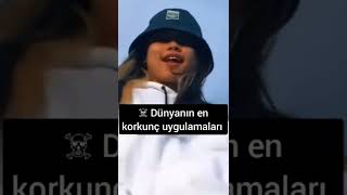 Dünyanın en korkunç uygulamaları