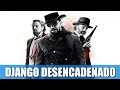 DJANGO DESENCADENADO | RESEÑA (UN WESTERN DE TARANTINO)