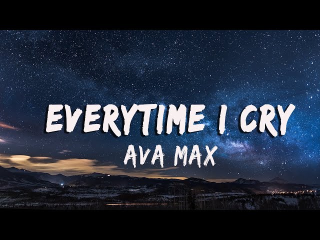 Ava Max - EveryTime I Cry (Lyrics/Vietsub) class=