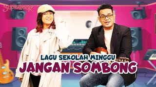 LAGU SEKOLAH MINGGU 'JANGAN SOMBONG' | #Superbook
